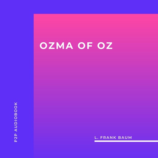 Ozma of Oz (Unabridged), L. Baum