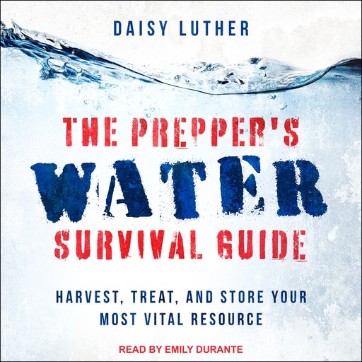 The Prepper's Water Survival Guide, Daisy Luther