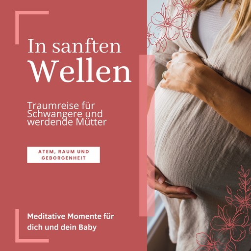 In sanften Wellen: Traumreise für Schwangere und werdende Mütter, Jana von Holstein