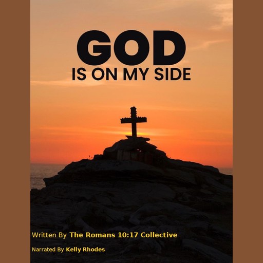 GOD Is On YOUR Side, The Romans 10:17 Collective