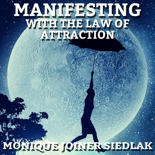 Manifesting With the Law of Attraction, Monique Joiner Siedlak