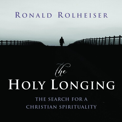 The Holy Longing, Ronald Rolheiser