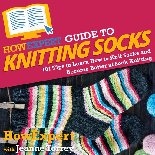 HowExpert Guide to Knitting Socks, HowExpert, Jeanne Torrey