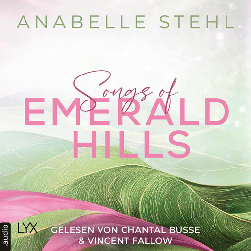 Songs of Emerald Hills - Irland-Reihe, Teil 1 (Ungekürzt), Anabelle Stehl