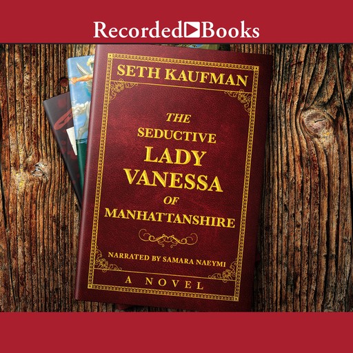 The Seductive Lady Vanessa of Manhattanshire, Seth Kaufman