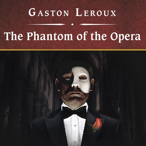 The Phantom of the Opera, Gaston Leroux