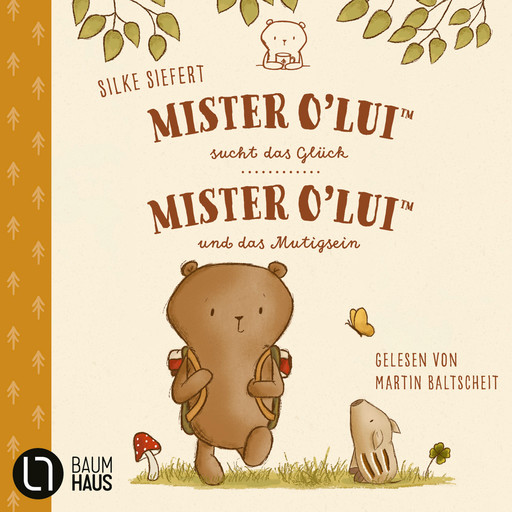 Mister O'Lui - 2 Geschichten - Mister O'Lui - Mister O'Lui sucht das Glück & Mister O'Lui und das Mutigsein, Teil 1 + 2 (Ungekürzt), Silke Siefert