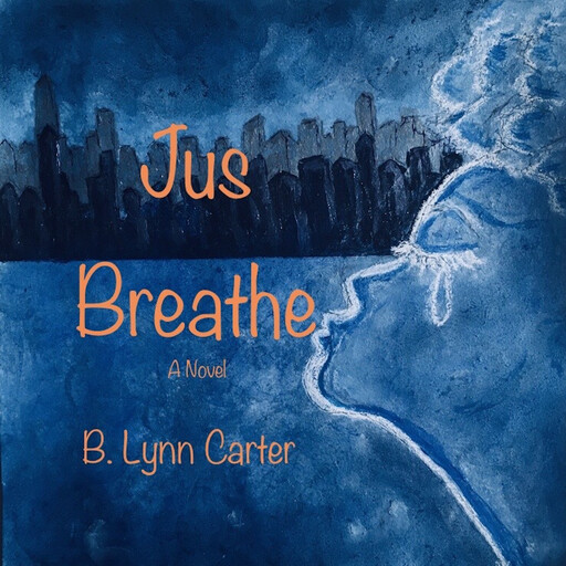 Jus Breathe, B. Lynn Carter