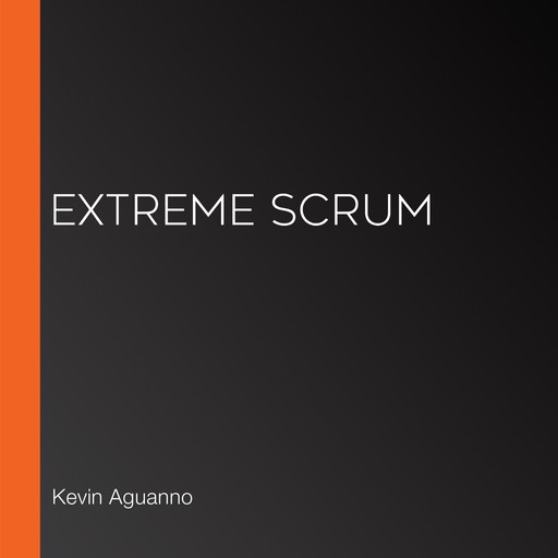 Extreme Scrum, Kevin Aguanno