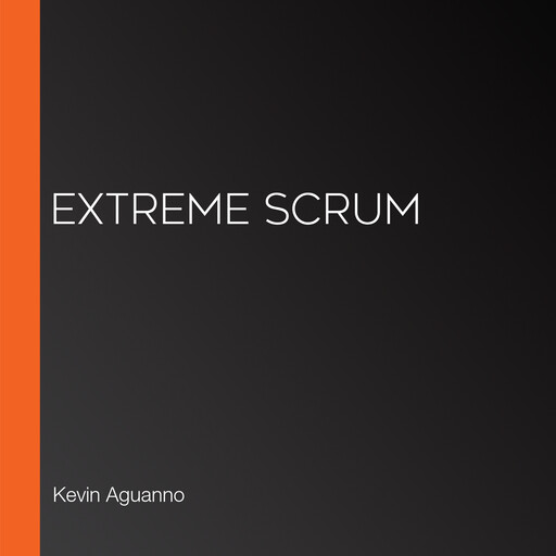Extreme Scrum, Kevin Aguanno