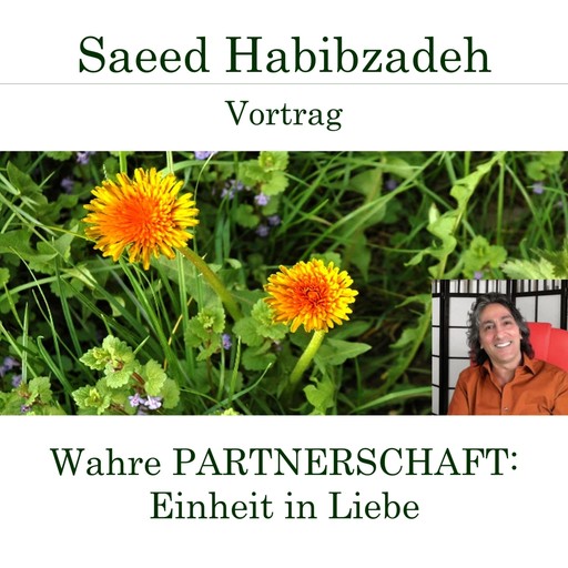 Wahre Partnerschaft - Einheit in Liebe, Saeed Habibzadeh