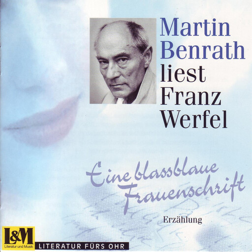 Eine Blassblaue Frauenschrift - Martin Benrath liest Franz Werfel (ungekürzt), Franz Werfel