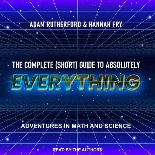 The Complete (Short) Guide to Absolutely Everything, Hannah Fry, Adam Rutherford