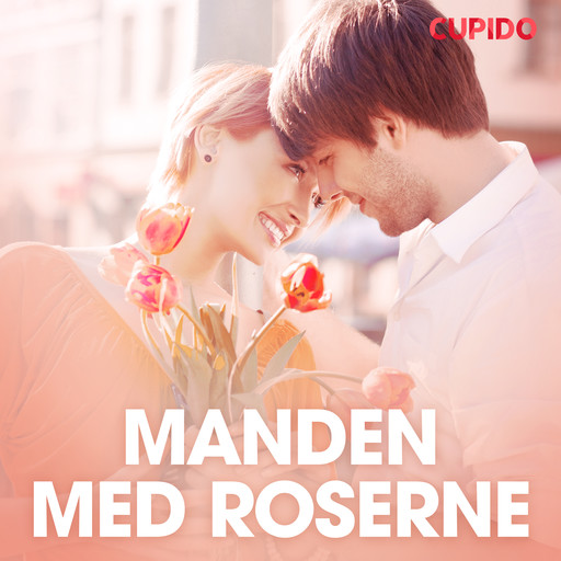 Manden med roserne - erotisk novelle, Cupido