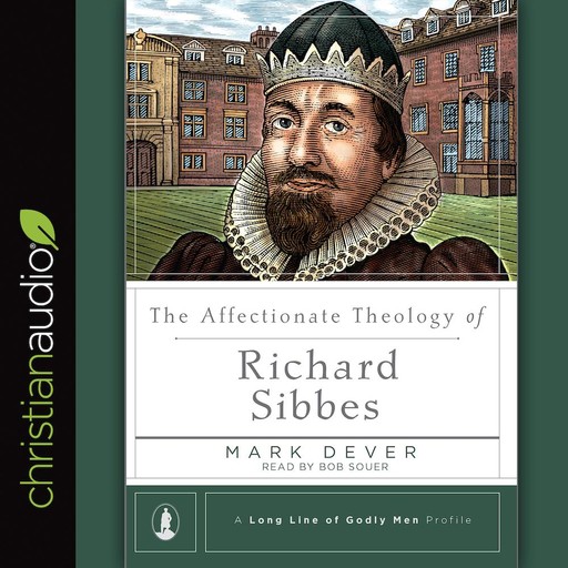 The Affectionate Theology of Richard Sibbes, Mark Dever