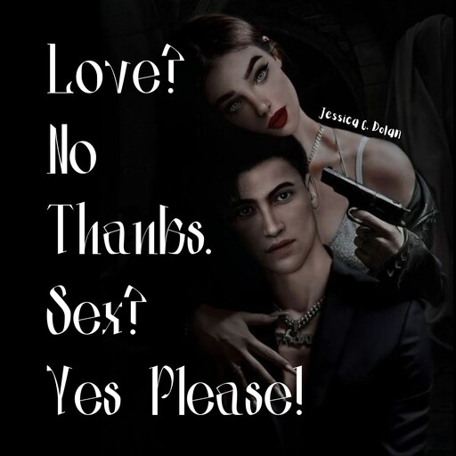 Love? No Thanks. Sex? Yes Please!, Jessica C. Dolan