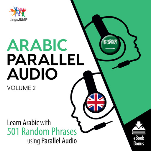 Arabic Parallel Audio - Learn Arabic with 501 Random Phrases using Parallel Audio - Volume 2, Lingo Jump