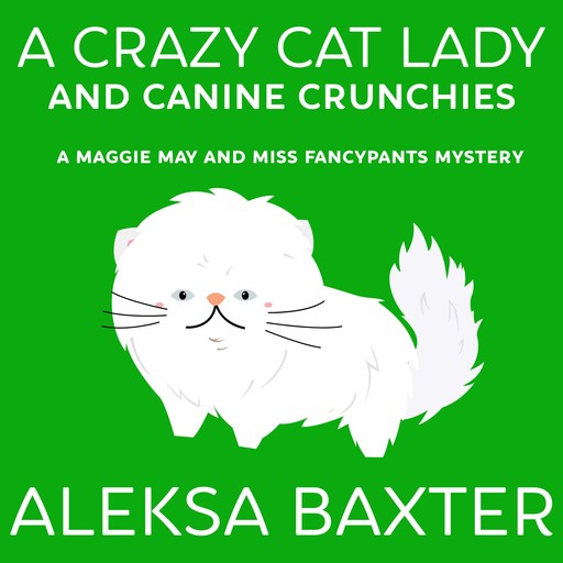 A Crazy Cat Lady and Canine Crunchies, Aleksa Baxter