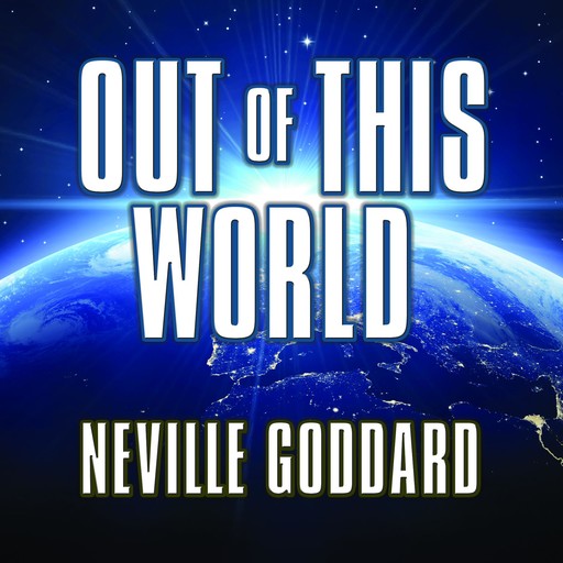 Out of This World, Neville Goddard