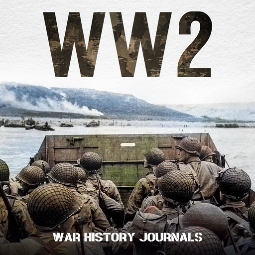 WW2: Spies, Snipers and Tales of the World at War, War History Journals, Daniel Wrinn