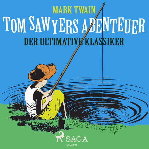 Tom Sawyers Abenteuer - der ultimative Klassiker, Mark Twain