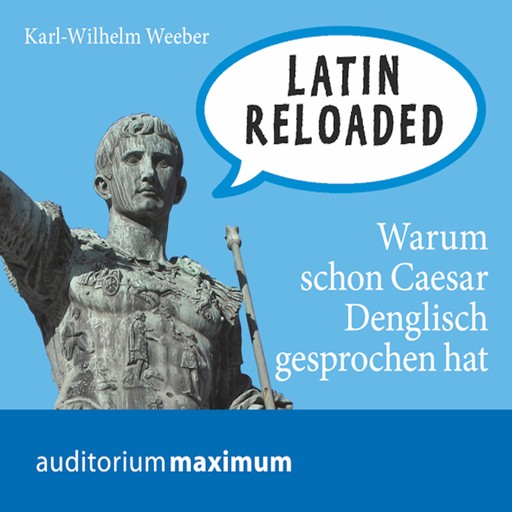 Latin Reloaded (Ungekürzt), Karl Wilhelm Weeber
