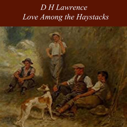 Love Among the Haystacks, David Herbert Lawrence