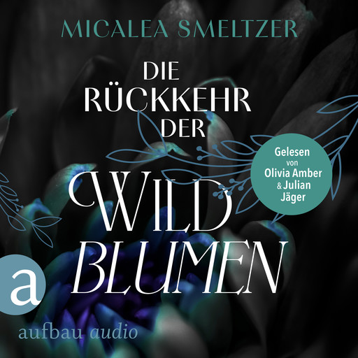Die Rückkehr der Wildblumen - Wildflower Duet, Band 2 (Ungekürzt), Micalea Smeltzer