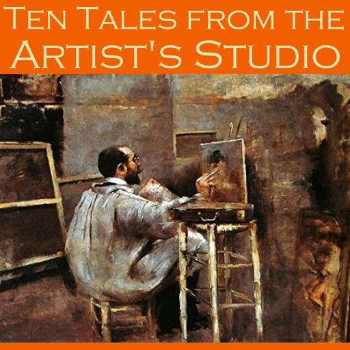 Ten Tales from the Artist's Studio, Guy de Maupassant, Barry Pain, Edgar Allan Poe