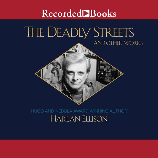 The Deadly Streets and Other Works, Harlan Ellison