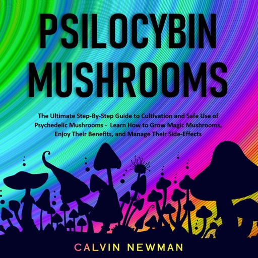PSILOCYBIN MUSHROOMS, Calvin Newman