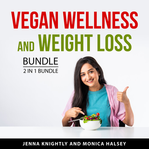 Vegan Wellness and Weight Loss Bundle, 2 in 1 Bundle, Jenna Knightly, Monica Halsey