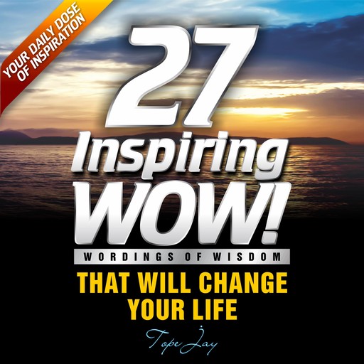 27 Inspiring Wordings of wisdom, Tope Jay