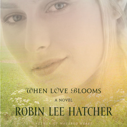 When Love Blooms, Robin Lee Hatcher