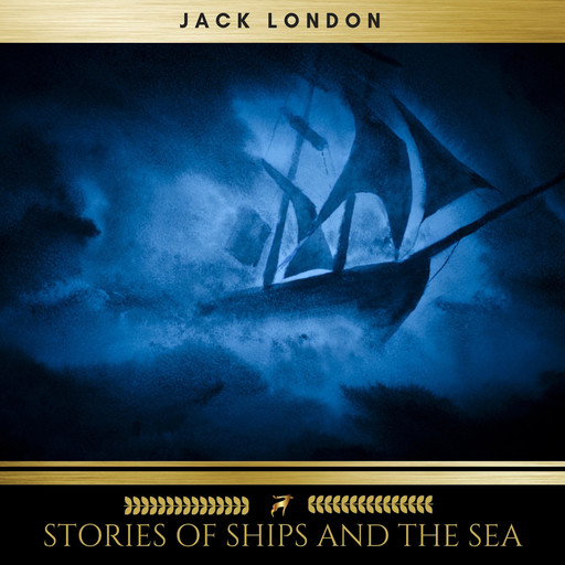 Stories of Ships and the Sea, Jack London