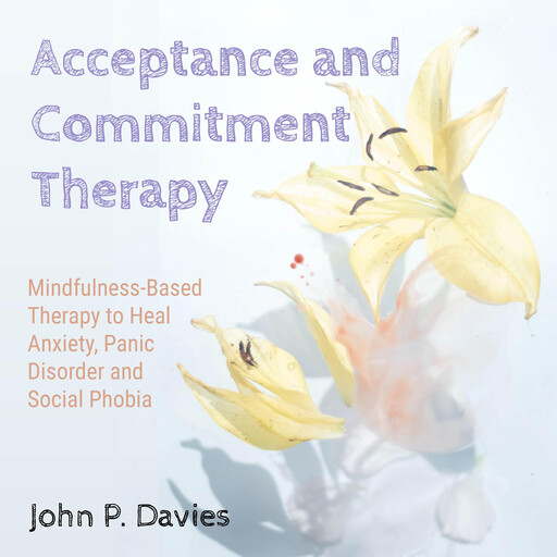Acceptance and Commitment Therapy, John P. Davies