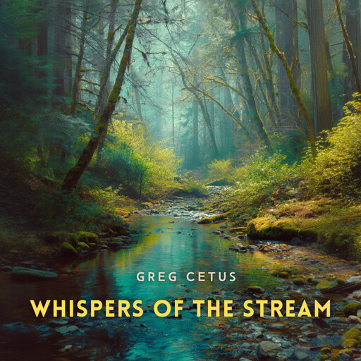 Whispers of the Stream, Greg Cetus