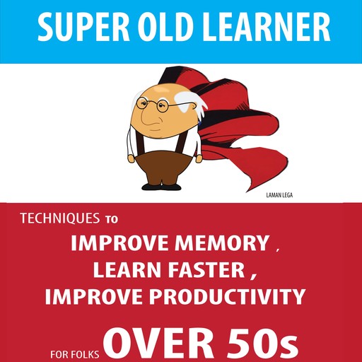 SUPER OLD LEARNER - LEARNING AND MEMORY OVER 50s, Hayden Kan