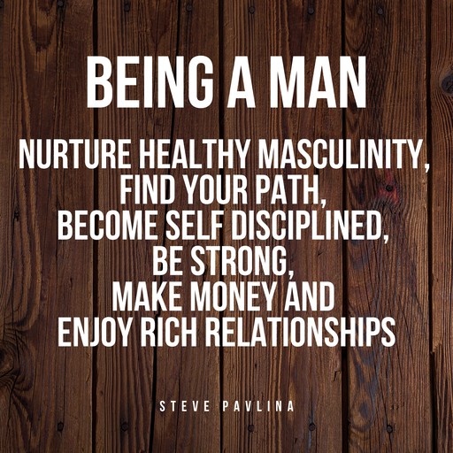 Being a Man, Steve Pavlina