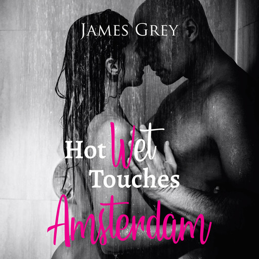 Hot Wet Touches Amsterdam, James Grey