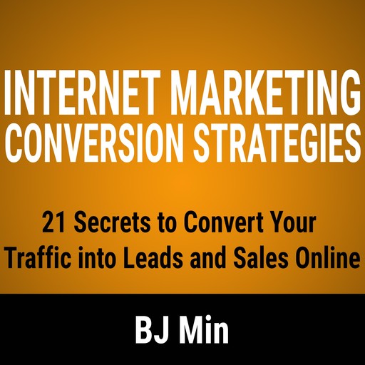 Internet Marketing Conversion Strategies, BJ Min