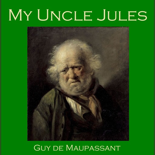 My Uncle Jules, Guy de Maupassant