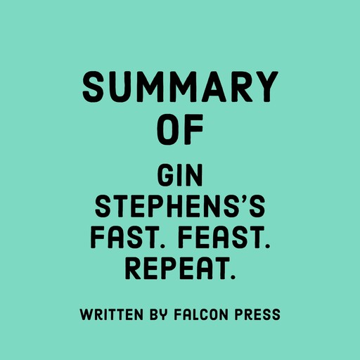 Summary of Gin Stephens's Fast. Feast. Repeat., Falcon Press