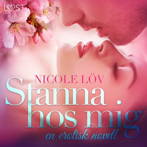 Stanna hos mig - en erotisk novell, Nicole Löv
