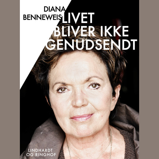 Livet bliver ikke genudsendt, Diana Benneweis
