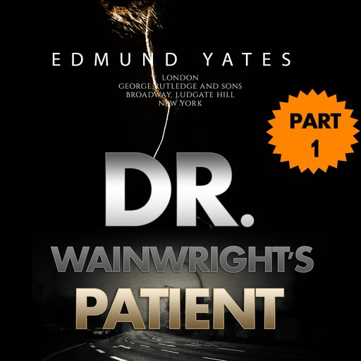 Dr. Wainright's Patient, Edmund Yates