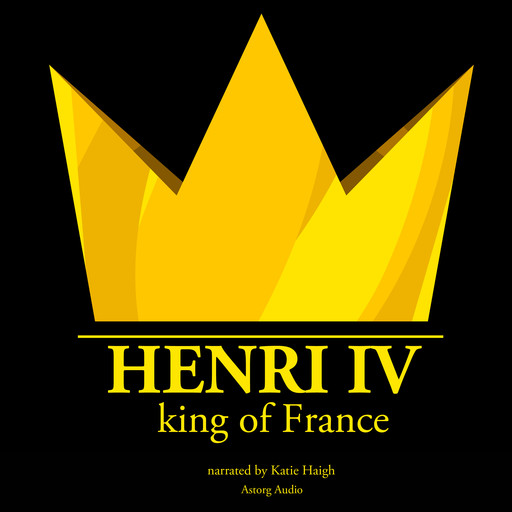 Henri Iv, King of France, J.M. Gardner