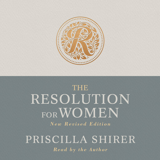 The Resolution for Women, New Revised Edition, Priscilla Shirer