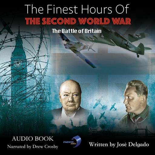The Finest Hours of The Second World War: The Battle of Britain, José Delgado