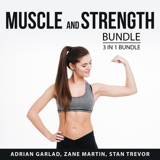 Muscle and Strength Bundle, 3 in 1 Bundle, Stan Trevor, Zane Martin, Adrian Garlad